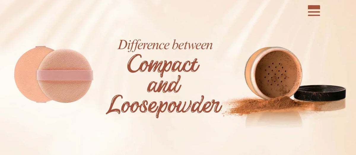 Difference Between Compact and Loose Powder | Uses & Tips